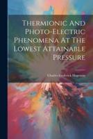 Thermionic And Photo-Electric Phenomena At The Lowest Attainable Pressure