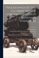 Proceedings Of The U.s. Army Natick Laboratories Flash Blindness Symposium