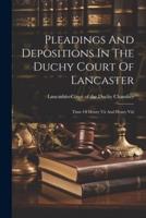 Pleadings And Depositions In The Duchy Court Of Lancaster