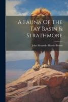 A Fauna Of The Tay Basin & Strathmore