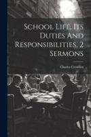 School Life, Its Duties And Responsibilities, 2 Sermons