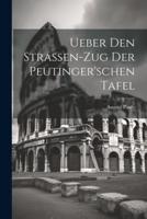 Ueber Den Strassen-Zug Der Peutinger'schen Tafel