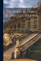 Leopold Ii., Franz Ii. Und Catharina