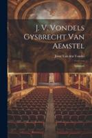 J. V. Vondels Gysbrecht Van Aemstel