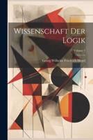 Wissenschaft Der Logik; Volume 1