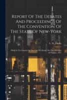 Report Of The Debates And Proceedings Of The Convention Of The State Of New-York