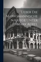 Ueber Die Markomannischen Kriege Unter Mark Aurel