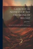 Geological Notices Of The Environs Of Belfast