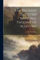 The Pageant [Scottish National Pageant Of Allegory