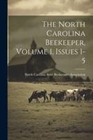 The North Carolina Beekeeper, Volume 1, Issues 1-5