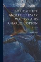 The Complete Angler Of Izaak Walton And Charles Cotton; Volume 1
