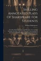 Shilling Annotated Plays Of Shakspeare For Students