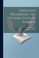 Thoughts Regarding The Future State Of Animals