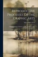 Reproductive Processes Of The Graphic Arts