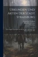 Urkunden Und Akten Der Stadt Strassburg