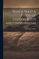 Which Way? A Study of Universalists and Universalism