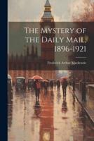 The Mystery of the Daily Mail, 1896-1921