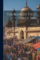 The Bombay Field Force, 1880