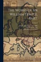 The Works of Sir William Temple, Bart.