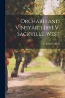 Orchard and Vineyard [By] V. Sackville-West