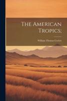 The American Tropics;
