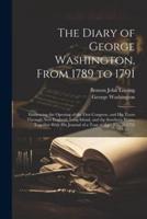 The Diary of George Washington, From 1789 to 1791