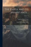 The Earth and Its Inhabitants ..; Volume 17