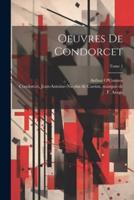 Oeuvres De Condorcet; Tome 1