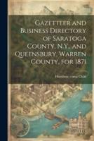 Gazetteer and Business Directory of Saratoga County, N.Y., and Queensbury, Warren County, for 1871