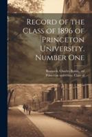 Record of the Class of 1896 of Princeton University. Number One