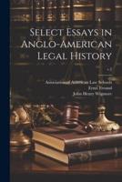 Select Essays in Anglo-American Legal History; V.2