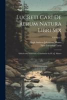 Lucreti Cari De Rerum Natura Libri Sex; Edited With Notes and a Translation by H.A.J. Munro; Volumen 2