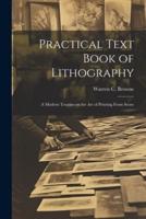 Practical Text Book of Lithography