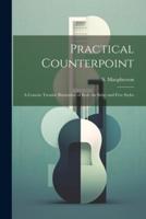 Practical Counterpoint; a Concise Treatise Illustrative of Both the Strict and Free Styles