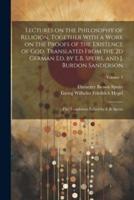 Lectures on the Philosophy of Religion, Together With a Work on the Proofs of the Existence of God. Translated From the 2D German Ed. By E.B. Speirs, and J. Burdon Sanderson