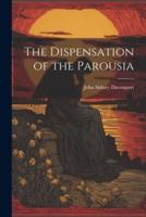 The Dispensation of the Parousia