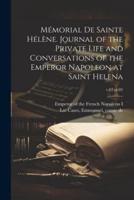 Mémorial De Sainte Hélène. Journal of the Private Life and Conversations of the Emperor Napoleon at Saint Helena; V.02 Pt.02