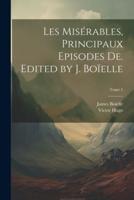 Les Misérables, Principaux Episodes De. Edited by J. Boïelle; Tome 1