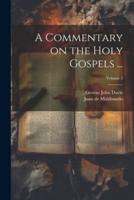 A Commentary on the Holy Gospels ...; Volume 2