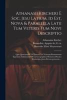 Athanasii Kircheri È Soc. Jesu Latium, Id Est, Nova & Parallela Latii Tum Veteris Tum Novi Descriptio