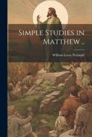Simple Studies in Matthew ..