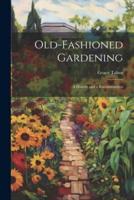 Old-Fashioned Gardening; a History and a Reconstruction