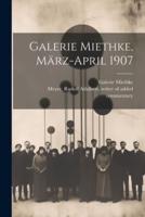 Galerie Miethke, März-April 1907