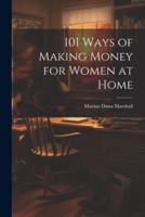 101 Ways of Making Money for Women at Home