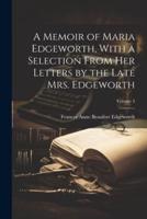 A Memoir of Maria Edgeworth, With a Selection From Her Letters by the Late Mrs. Edgeworth; Volume 3