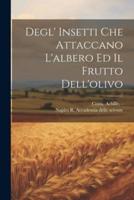 Degl' Insetti Che Attaccano L'albero Ed Il Frutto Dell'olivo