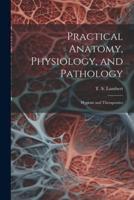 Practical Anatomy, Physiology, and Pathology