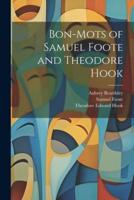 Bon-Mots of Samuel Foote and Theodore Hook