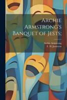 Archie Armstrong's Banquet of Jests;