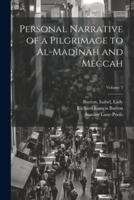 Personal Narrative of a Pilgrimage to Al-Madinah and Meccah; Volume 1